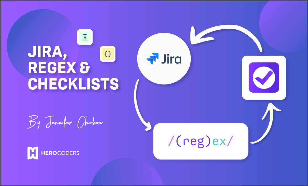 Jira, Regex & Checklists Blog HeroCoders